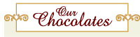 Our Gourmet Chocolates